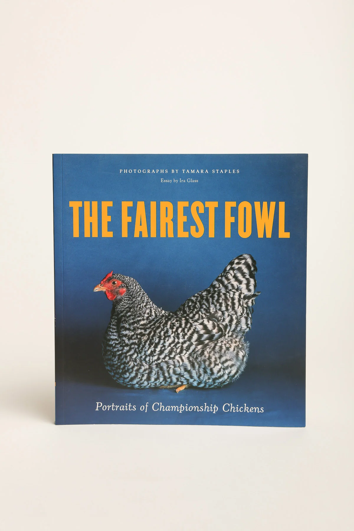 CHRONICLE | THE FAIREST FOWL: PORTRAITS OF CHAMPIONSHIP CHICKENS